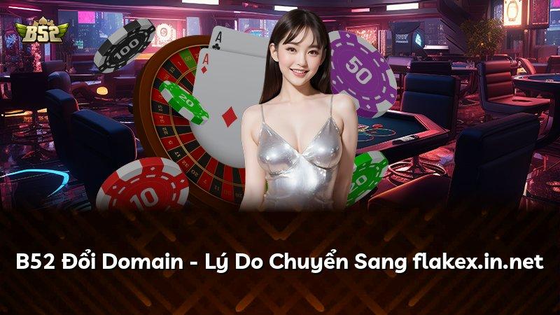 B52 Đổi Domain - Lý Do Chuyển Sang flakex.in.net