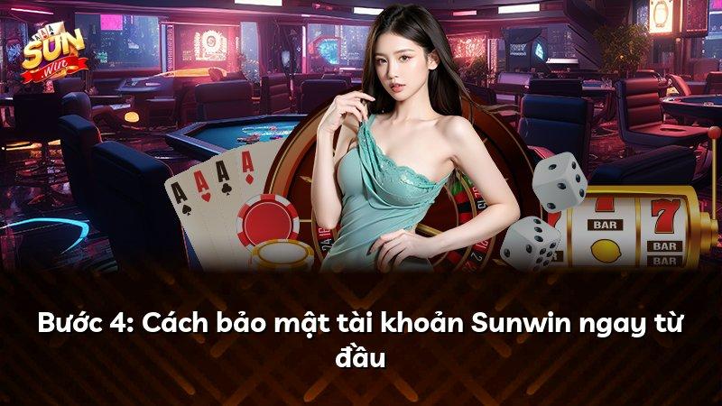 Bước 4: Cách bảo mật tài khoản Sunwin ngay từ đầu