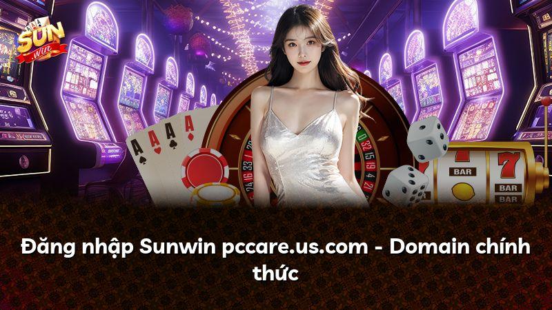Đăng nhập Sunwin pccare.us.com - Domain chính thức
