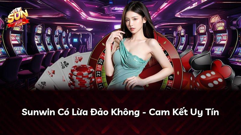 Sunwin Có Lừa Đảo Không - Cam Kết Uy Tín