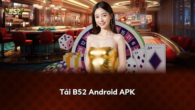 Tải B52 Android APK