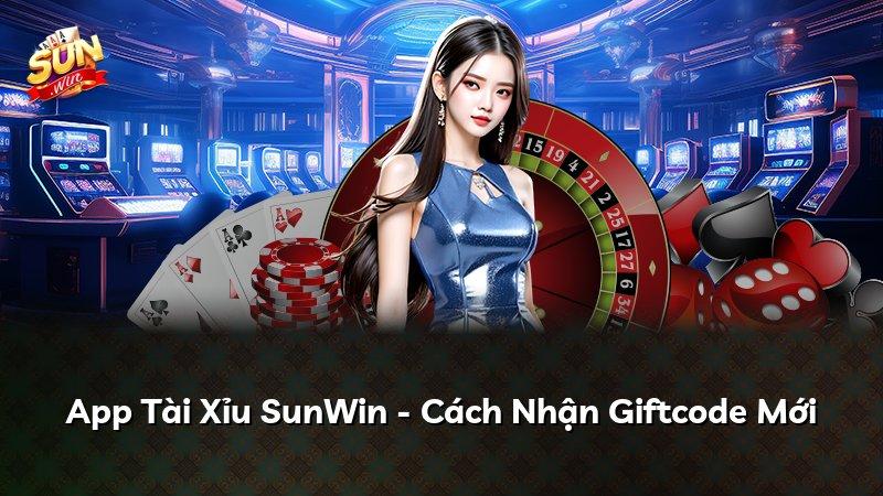 App Tài Xỉu SunWin - Cách Nhận Giftcode Mới
