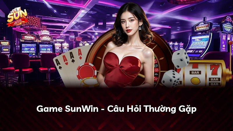 Game SunWin - Câu Hỏi Thường Gặp