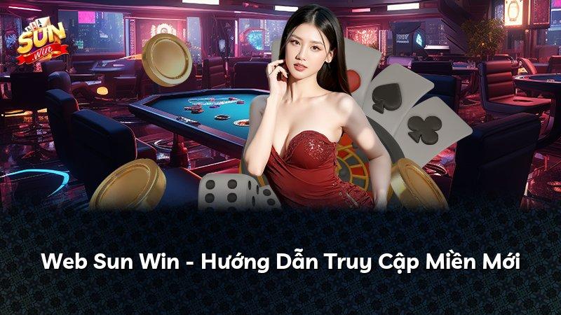 Web Sun Win - Hướng Dẫn Truy Cập Miền Mới